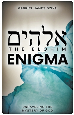The Elohim Enigma: Unraveling The Mystery Of God (Paperback) | Murder By The Book
