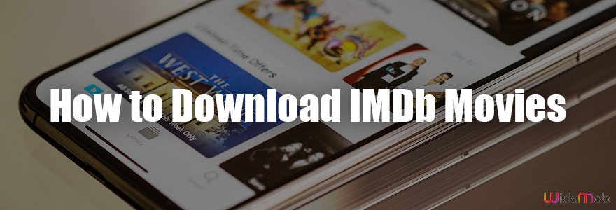 IMDb Video Downloader – 3 Methods to Download IMDb Movies