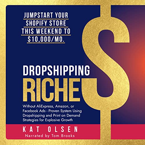 Amazon.com: Dropshipping Riches: Jumpstart Your Shopify Store This Weekend to $10,000/Mo. Without AliExpress, Amazon, or Facebook Ads - Proven System Using Dropshipping and Print on Demand Strategies for Growth (Audible Audio Edition):