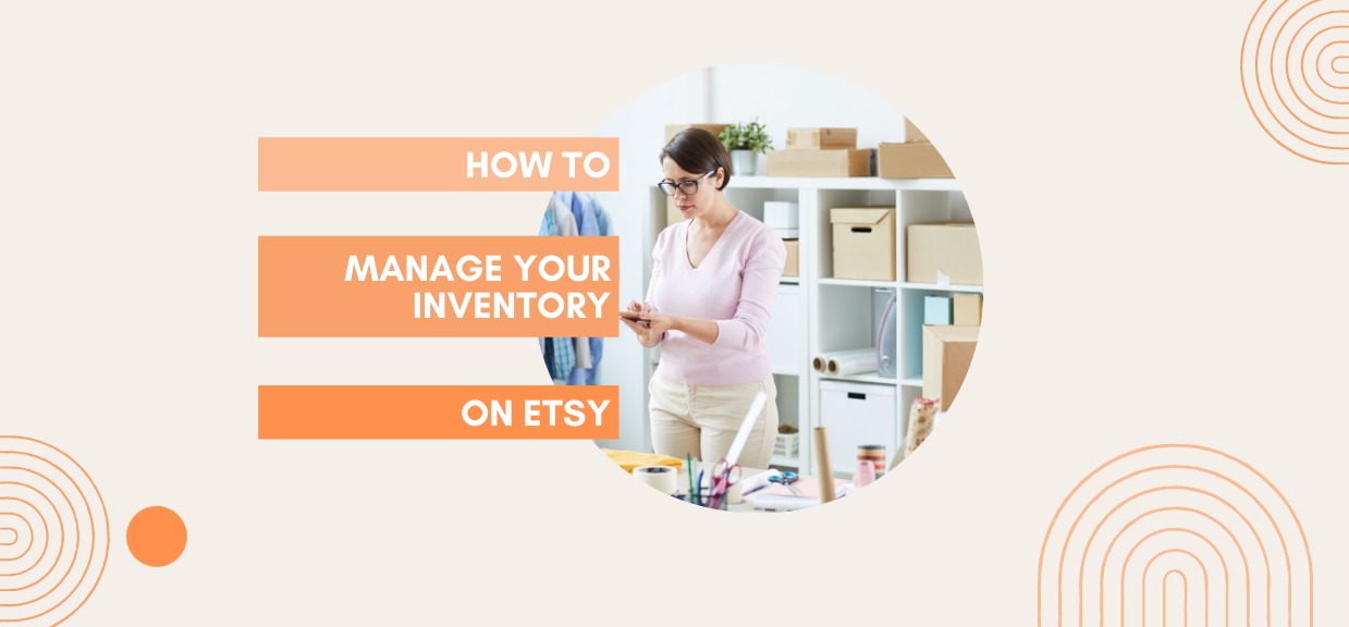 Managing your Etsy Inventory The Ultimate Guide for Sellers