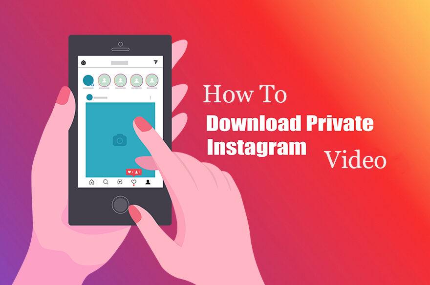 9 Best Ways to Download Private Instagram Videos on All Devices