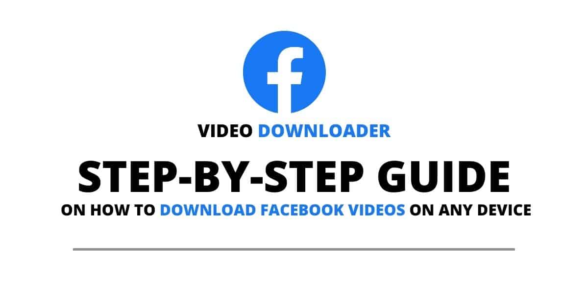 Step By Step Guide On How to Download Facebook Video on Any Device