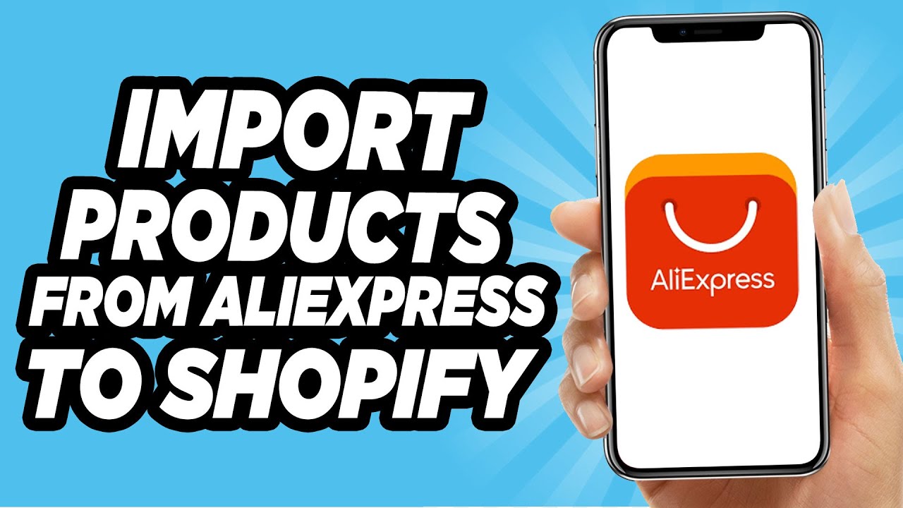 How To Import Products From AliExpress To Shopify 2023 Quick And Easy