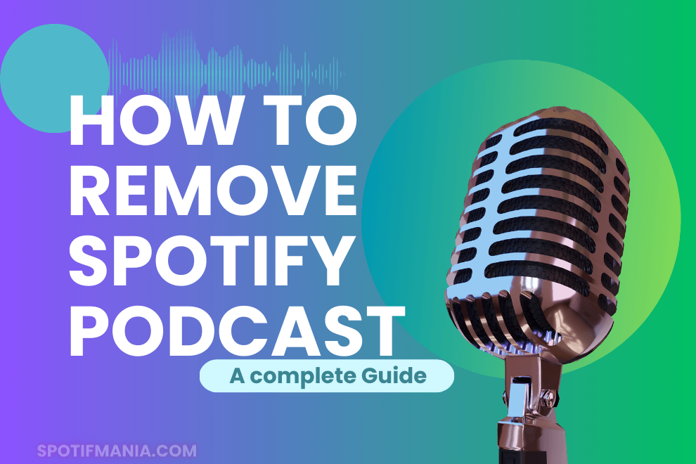 Remove Podcast From Spotify Say Bye To Podcast History