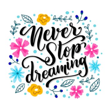 Free Vector | Never stop dreaming lettering with flowers