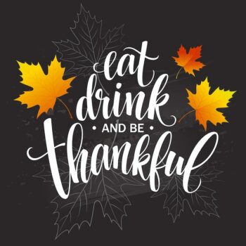 Free Vector | Eat, drink and be thankful hand drawn inscription, thanksgiving calligraphy design. holidays lettering for invitation and greeting card, prints and posters. vector illustration eps10