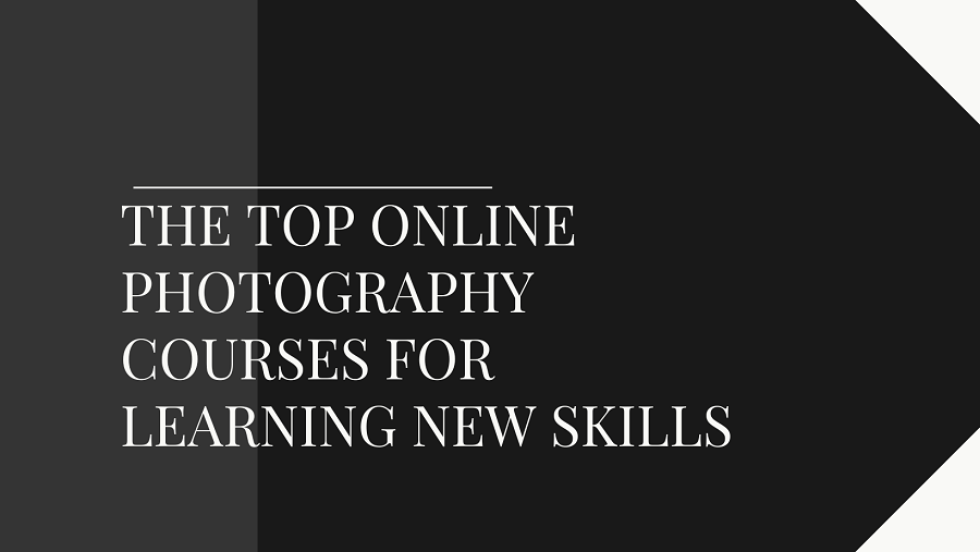 The Top Online Photography Courses for Learning New Skills