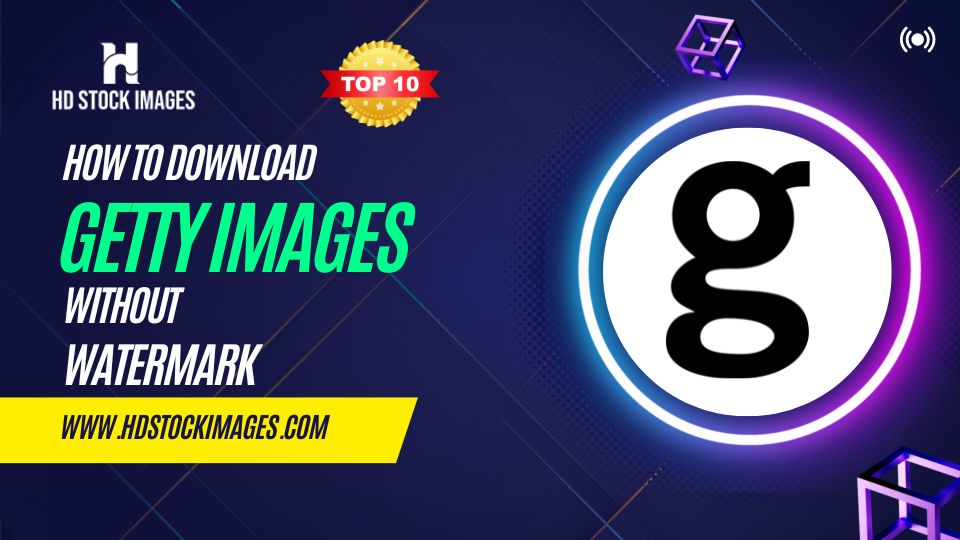 How to download Getty Images without watermark for free – HD Stock Images