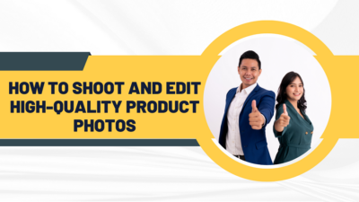 How to Shoot and Edit High-Quality Product Photos