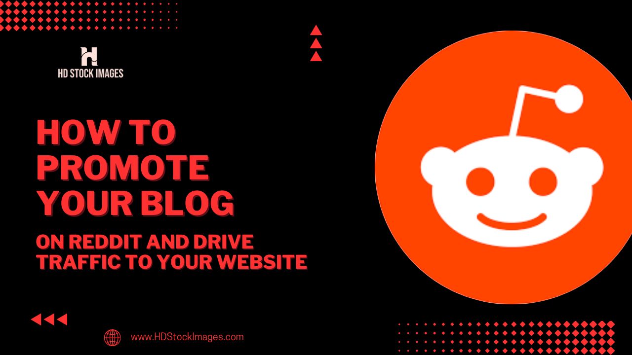 How to Promote Your Blog on Reddit and Drive Traffic to Your Website
