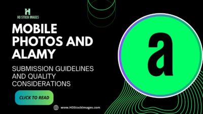 Mobile Photos and Alamy: Submission Guidelines and Quality Considerations