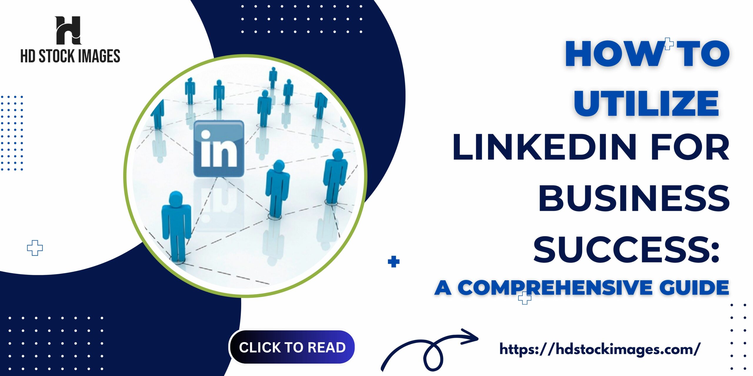 How to Utilize LinkedIn for Business Success: A Comprehensive Guide