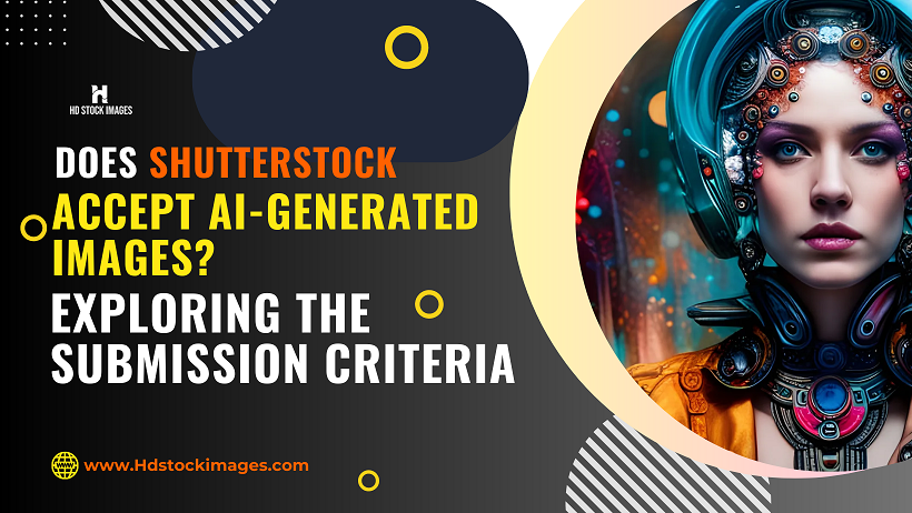 Does Shutterstock Accept AI-Generated Images? Exploring the Submission Criteria