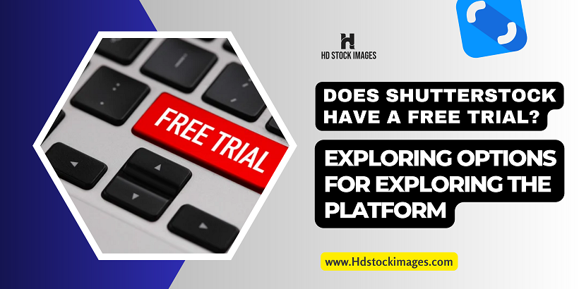 Does Shutterstock Have a Free Trial? Exploring Options for Exploring the Platform