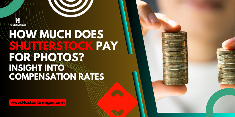 How Much Does Shutterstock Pay for Photos? Insight into Compensation Rates