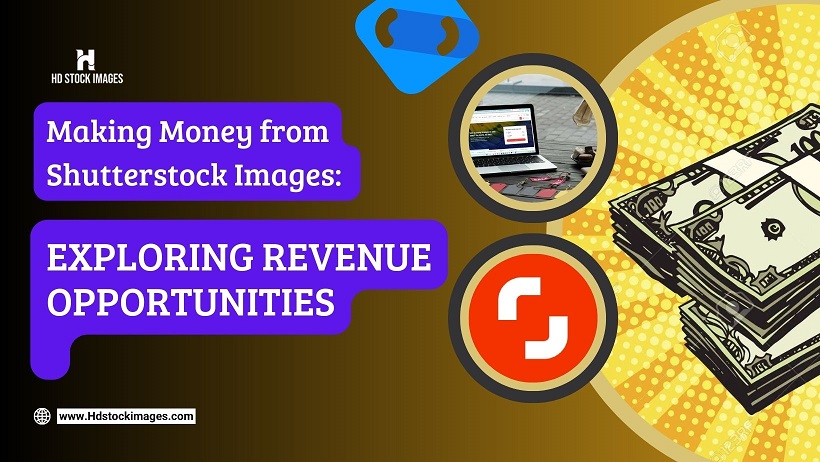 Making Money from Shutterstock Images: Exploring Revenue Opportunities