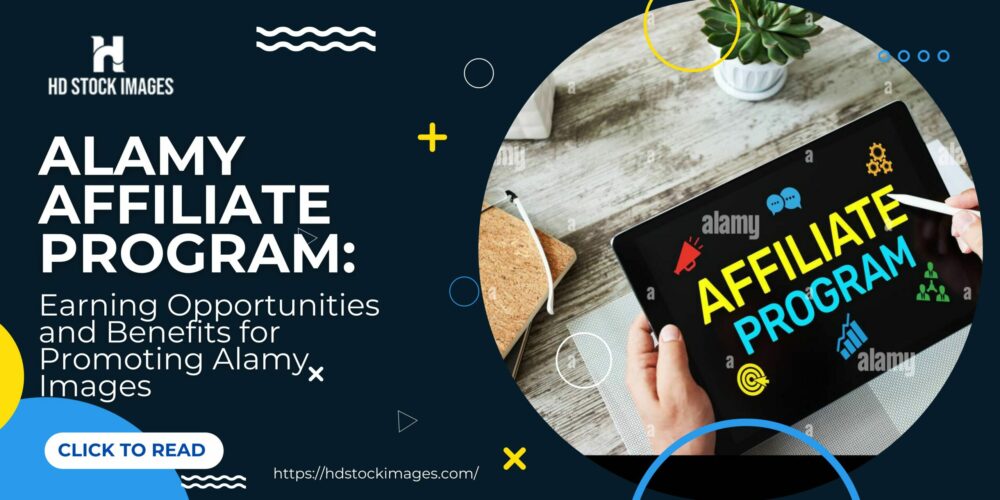 Alamy Affiliate Program: Earning Opportunities and Benefits for Promoting Alamy Images