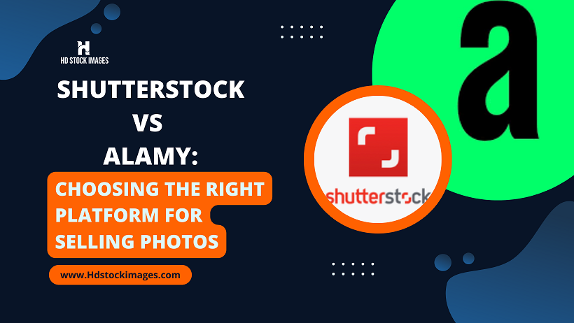 Shutterstock vs Alamy: Choosing the Right Platform for Selling Photos