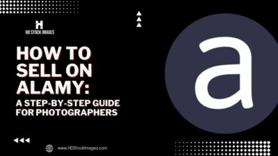 How to Sell on Alamy: A Step-by-Step Guide for Photographers