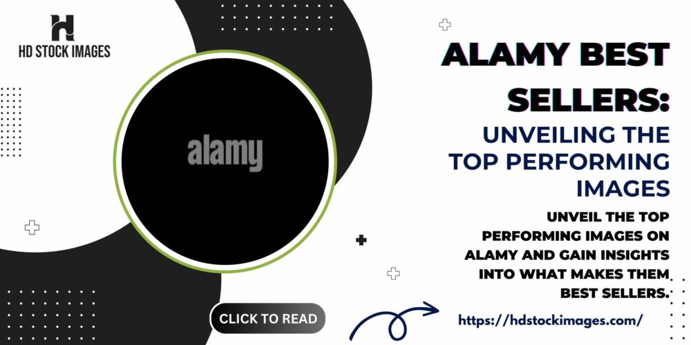 Alamy Best Sellers: Unveiling the Top Performing Images