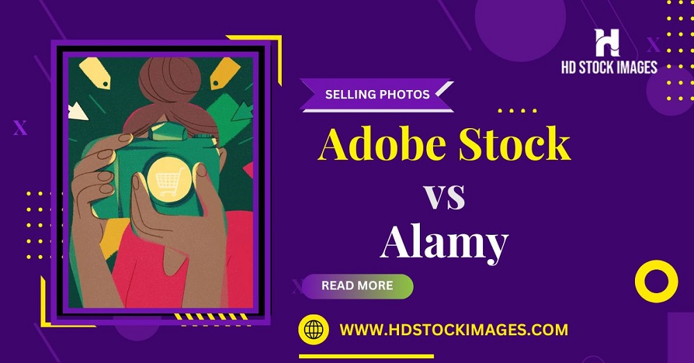 Adobe Stock vs. Alamy: Choosing the Right Platform for Selling Photos