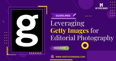 An image of Leveraging Getty Images for Editorial Photography: Guidelines and Best Practices