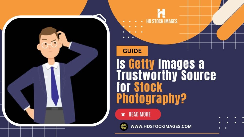 this image shows a blog post titled as is-getty-images-a-trustworthy-source-for-stock-photography?