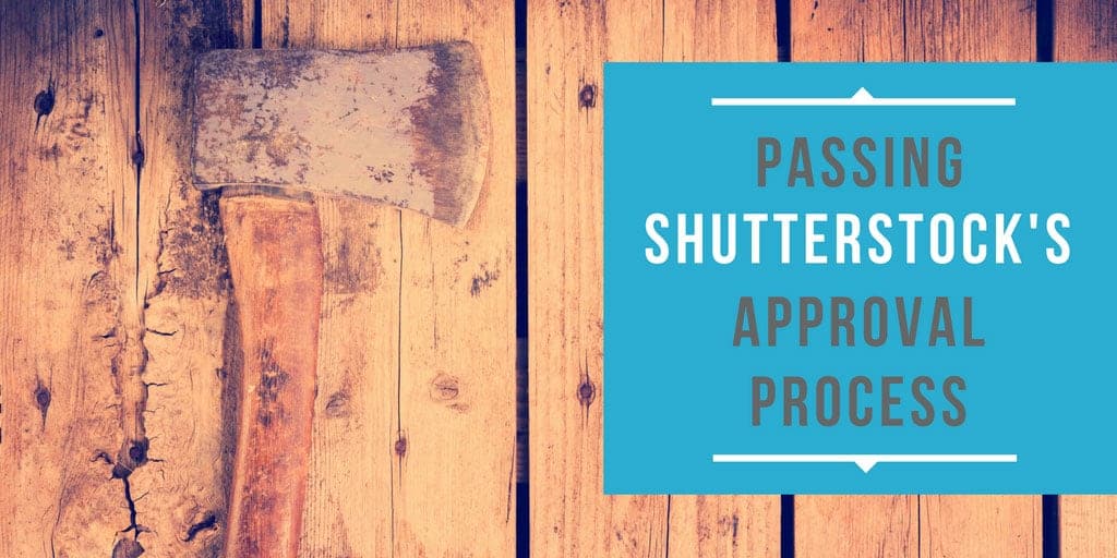 Pass Shutterstock's Initial Approval Process - Microstock Man