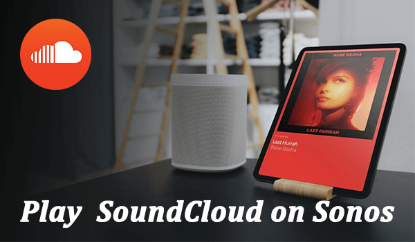 How to Play SoundCloud on Sonos? Fixed!