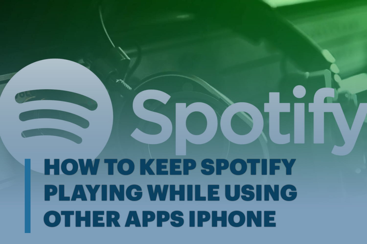 How To Keep Spotify Playing While Using Other Apps Iphone - applepromac