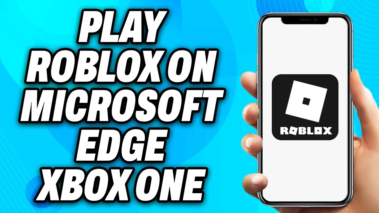 How To Play Roblox on Microsoft Edge Xbox One (2023) - Easy Fix - YouTube