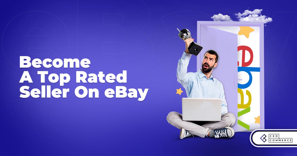 Simple Steps to Becoming an eBay Top Rated Seller