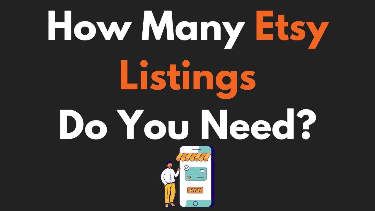 How Many Etsy Listings Should I Have To Be Successful? - Brand Creators