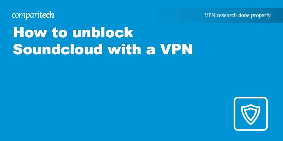 How to Unblock Soundcloud From Anywhere With a VPN