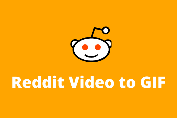 How to Convert Reddit Video to GIF? 2 Effective Methods - MiniTool MovieMaker