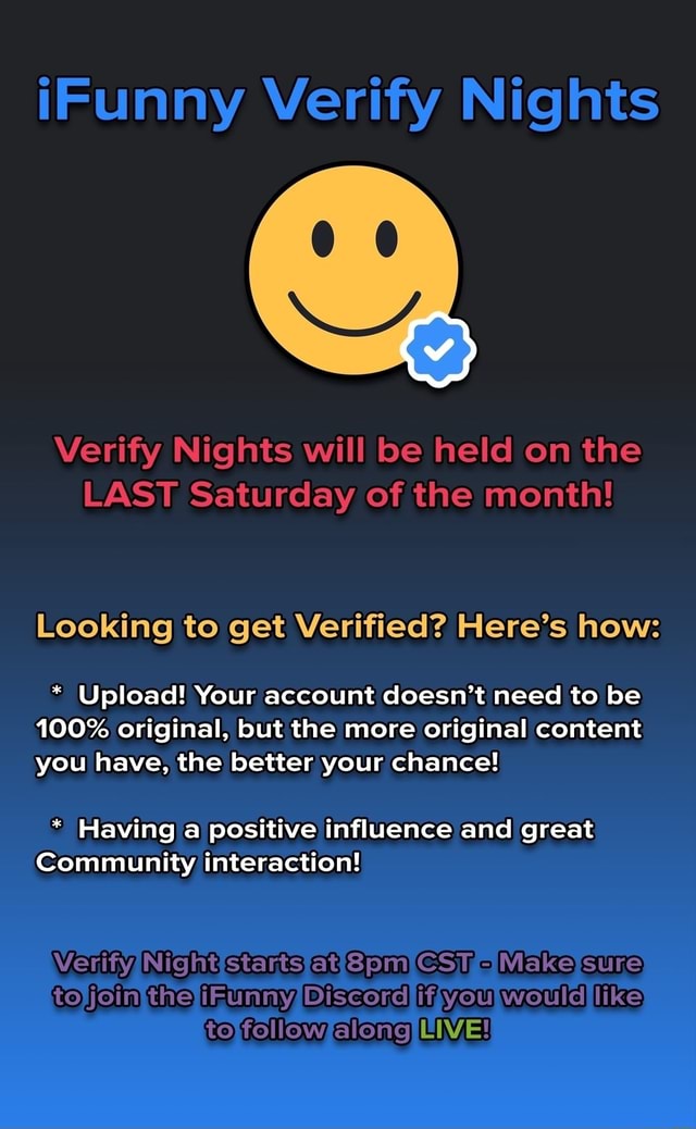 IFunny Verify Nights Verify Nights will be held on the LAST Saturday of