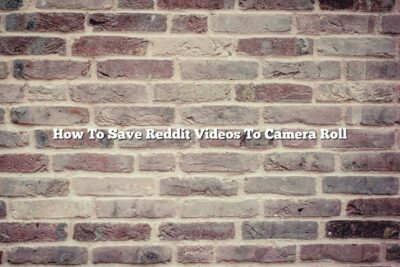 How To Save Reddit Videos To Camera Roll November 2022