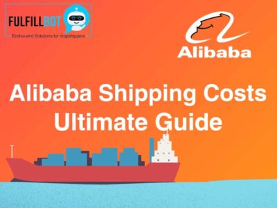 Ultimate Guide for Alibaba Shipping Costs Fulfillbot