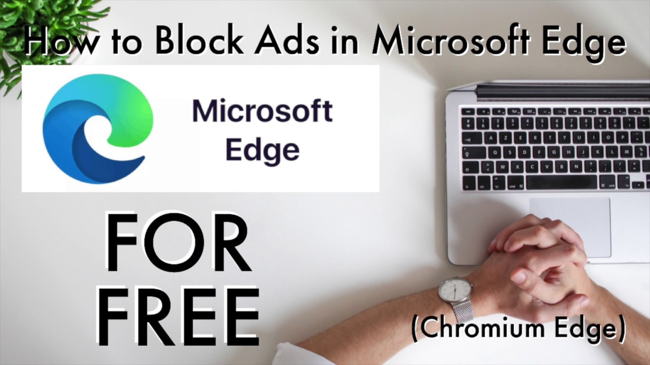 How to Block Ads For Free in Microsoft Edge on Windows 10 and Mac