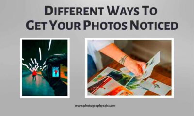 15 Ways To Get Your Photography Noticed Pro Techniques  PhotographyAxis