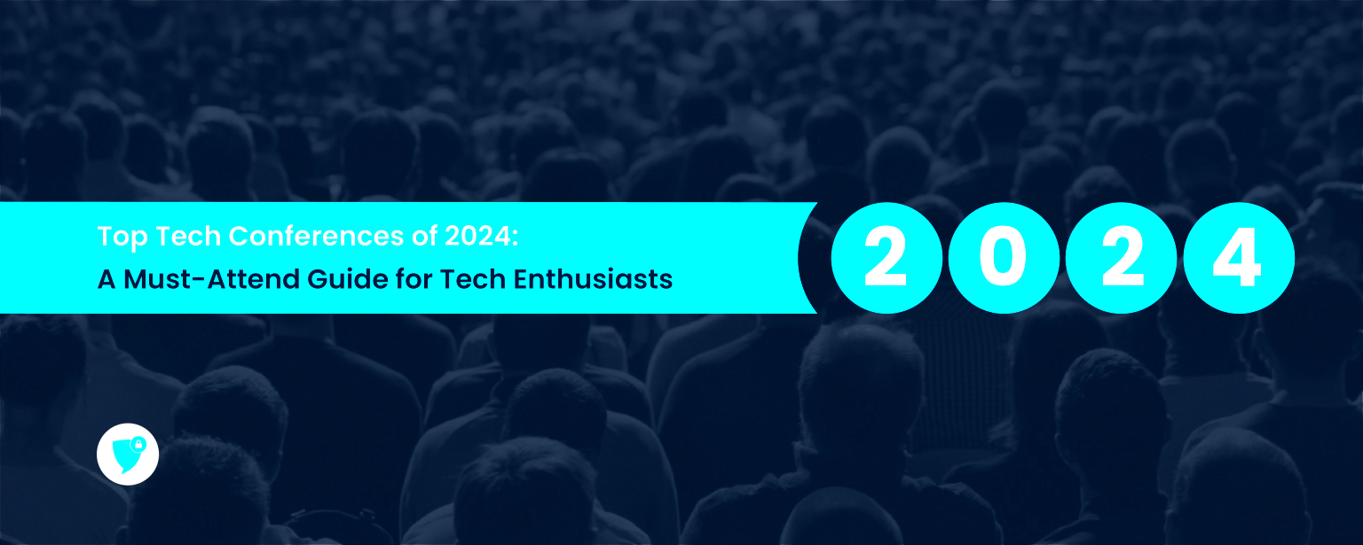 Top Tech Conferences of 2024 A MustAttend Guide for Tech Enthusiasts