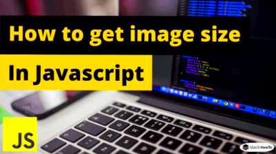 How to get image size height  width using JavaScript  StackHowTo