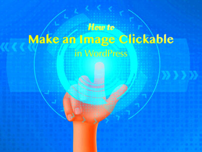 How to Make an Image Clickable in WordPress  WP Daddy