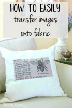 How To Easily Transfer Images Onto Fabric  Canary Street Crafts  Diy