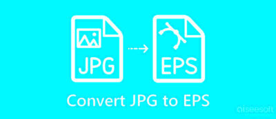 Complete Tutorial to Convert JPG to EPS with a Few Clicks Top Choice