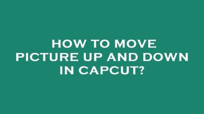 How to move picture up and down in capcut  YouTube