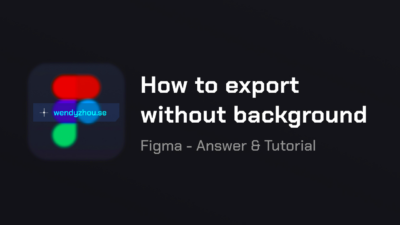 How to export without background Figma tutorial  Wendy Zhou