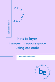 How To Layer Images In Squarespace Using CSS Code  Be Creative