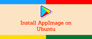 How to Install AppImage on Ubuntu Easy Steps