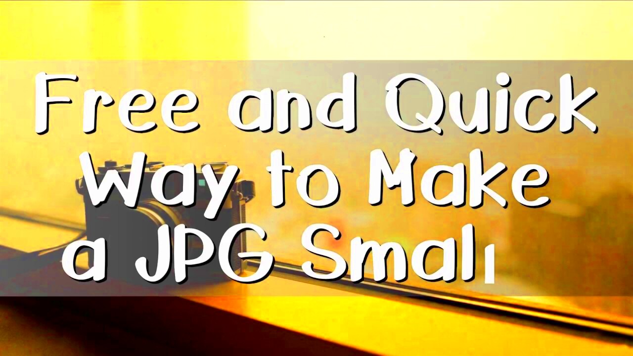 Free and Quick Way to Make a JPG Smaller  YouTube